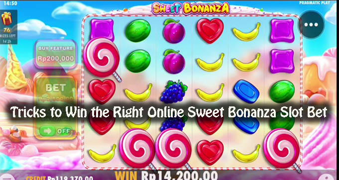 Tricks to Win the Right Online Sweet Bonanza Slot Bet